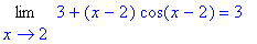 Limit(3+(x-2)*cos(x-2),x = 2) = 3