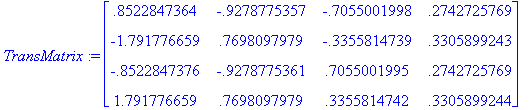 TransMatrix := matrix([[.8522847364, -.9278775357, ...