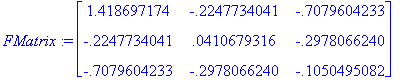 FMatrix := matrix([[1.418697174, -.2247734041, -.70...