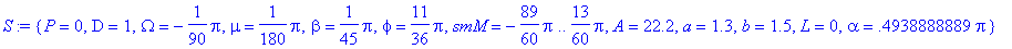 S := {P = 0, D = 1, Omega = -1/90*Pi, mu = 1/180*Pi...