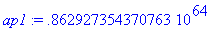 ap1 := .862927354370763e64