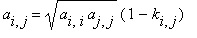 a[i,j] = sqrt(a[i,i]*a[j,j])*(1-k[i,j])