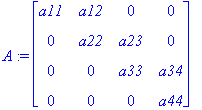 A := matrix([[a11, a12, 0, 0], [0, a22, a23, 0], [0...