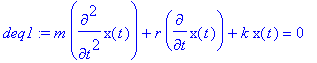 deq1 := m*diff(x(t),`$`(t,2))+r*diff(x(t),t)+k*x(t)...
