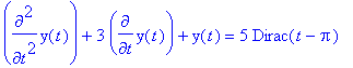 diff(y(t),`$`(t,2))+3*diff(y(t),t)+y(t) = 5*Dirac(t...