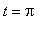 t = Pi