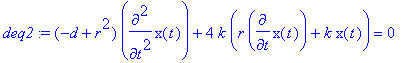 deq2 := (-d+r^2)*diff(x(t),`$`(t,2))+4*k*(r*diff(x(...