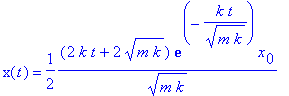 x(t) = 1/2*(2*k*t+2*sqrt(m*k))*exp(-k*t/(sqrt(m*k))...