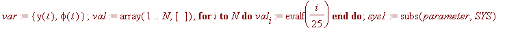 var := {y(t), phi(t)}; val := array(1 .. N,[]); for...