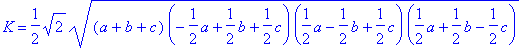 K = 1/2*sqrt(2)*sqrt((a+b+c)*(-1/2*a+1/2*b+1/2*c)*(...