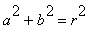 a^2+b^2 = r^2