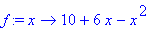 f := proc (x) options operator, arrow; 10+6*x-x^2 e...