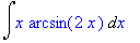 Int(x*arcsin(2*x),x)
