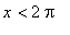 x < 2*Pi