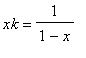 xk = 1/(1-x)