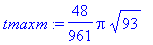 tmaxm := 48/961*Pi*sqrt(93)
