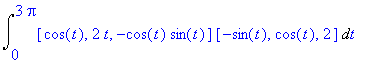 Int([cos(t), 2*t, -cos(t)*sin(t)]*[-sin(t), cos(t),...
