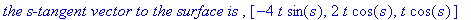 `the s-tangent vector to the surface is `, [-4*t*si...