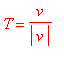T = v/abs(v)