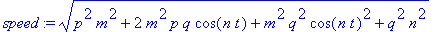 speed := sqrt(p^2*m^2+2*m^2*p*q*cos(n*t)+m^2*q^2*co...