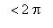 `` < 2*Pi
