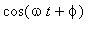 cos(omega*t+phi)