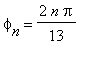 phi[n] = 2*n*Pi/13