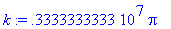 k := 3333333.333*Pi