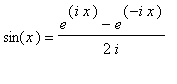 sin(x) = (e^(i*x)-e^(-i*x))/(2*i)