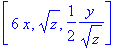 vector([6*x, sqrt(z), 1/2*y/(sqrt(z))])