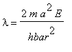lambda = 2*m*a^2*E/(hbar^2)