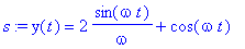 s := y(t) = 2/omega*sin(omega*t)+cos(omega*t)