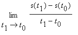 limit((s(t[1])-s(t[0]))/(t[1]-t[0]),t[1] = t[0])