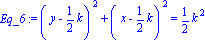 Eq_6 := (y-1/2*k)^2+(x-1/2*k)^2 = 1/2*k^2