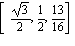 [sqrt(3)/2, 1/2, 13/16]