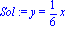Sol := y = 1/6*x