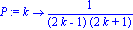 P := proc (k) options operator, arrow; 1/((2*k-1)*(2*k+1)) end proc