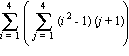 sum(sum((i^2-1)*(j+1), j = 1 .. 4), i = 1 .. 4)