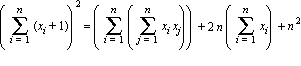 (sum(x[i]+1, i = 1 .. n))^2 = (sum(sum(x[i]*x[j], j = 1 .. n), i = 1 .. n))+2*n*(sum(x[i], i = 1 .. n))+n^2