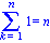 Sum(1, k = 1 .. n) = n