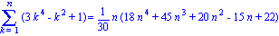 Sum(3*k^4-k^2+1, k = 1 .. n) = 1/30*n*(18*n^4+45*n^3+20*n^2-15*n+22)