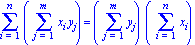 Sum(Sum(x[i]*y[j], j = 1 .. m), i = 1 .. n) = (Sum(y[j], j = 1 .. m))*(Sum(x[i], i = 1 .. n))