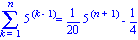 Sum(5^(k-1), k = 1 .. n) = 1/20*5^(n+1)-1/4