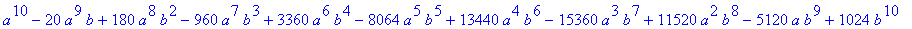 (a-2*b)^10 = a^10-20*a^9*b+180*a^8*b^2-960*a^7*b^3+...
