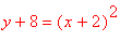 y+8 = (x+2)^2