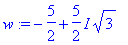 w := -5/2+5/2*I*sqrt(3)