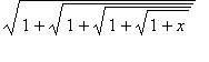 sqrt(1+sqrt(1+sqrt(1+sqrt(1+x))))