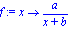 f := proc (x) options operator, arrow; a/(x+b) end proc