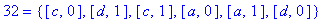32 = {[c, 0], [d, 1], [c, 1], [a, 0], [a, 1], [d, 0...