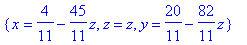 {x = 4/11-45/11*z, z = z, y = 20/11-82/11*z}